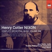 Henry Cotter Nixon: Complete Orchestral Music Vol.1
