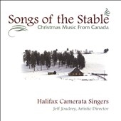 Songs of the Stable: Christmas Music From Canada