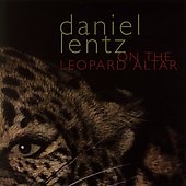 Daniel Lentz: On the Leopard Altar Daniel Lentz: On the Leopard Altar