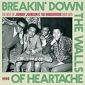 Breakin' Down The Walls Of Heartache (The Best Of Johnny Johnson & The Bandwagon 1968-1975) Breakin' Down The Walls Of Heartache (The Best Of Johnny Johnson & The Bandwagon 1968-1975)