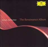 The Renaissance Album / A.Mudarra, P.Philips, F.Da Milano, J.Dowland, etc / Goran Sollscher(g)