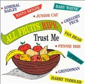 All Fruits Ripe: Trust Me