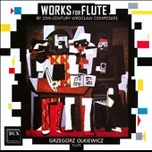 Works for Flute of the 20th Century Wroclaw Composers Works for Flute of the 20th Century Wroclaw Composers