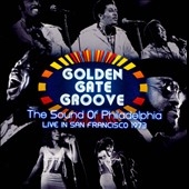 Golden Gate Groove  The Sound Of Philadelphia In San Francisco 1973[88691906232]