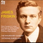 J.Friskin: Quintet in C minor, Phantasie for String Quartet, Elegy for Viola and Piano, etc