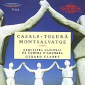 Casals, Toldra, Montsalvatge / Gerard Claret, et al Casals, Toldra, Montsalvatge / Gerard Claret, et al