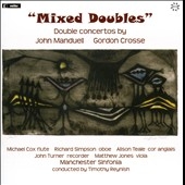 Mixed Doubles - Double Concertos by John Manduell and Gordon Crosse Mixed Doubles - Double Concertos by John Manduell and Gordon Crosse