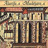 Alarifes Mudejares (Build Master of Mudejar); Music for the Mudejar Church of St.Martin of Cuellar / Eduardo Paniagua