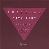 Arvo Part:Triodion/Stephen Layton, Polyphony Ensemble 