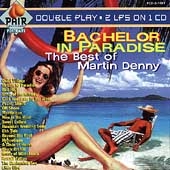 Bachelor In Paradise: The Best Of Martin Denny