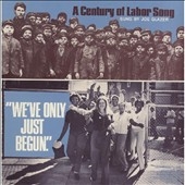 We've Only Just Begun: A Century of Labor Song