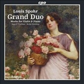 Louis Spohr: Grand Duo - Works for Violin and Piano Louis Spohr: Grand Duo - Works for Violin and Piano