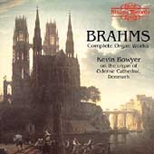 Brahms: Complete Organ Works / Kevin Bowyer