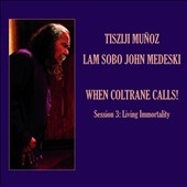 When Coltrane Calls Session 3: Living Immortality