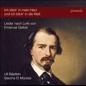 Ich blick' in mein Herz und ich blick' in die Welt: Lieder nach Lyrik von Emanuel Geibel