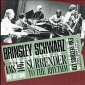 Surrender To The Rhythm: The Best Of Brinsley Schwarz