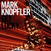 Mark Knopfler/Get Lucky[2708674]