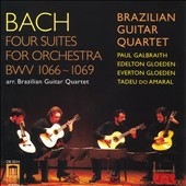 Bach: Four Suites for Orchestra / Brazilian Guitar Quartet Bach: Four Suites for Orchestra / Brazilian Guitar Quartet
