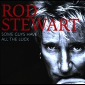 Rod Stewart/Some Guys Have All The Luck[8122798824]