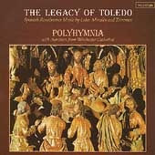 The Legacy of Toledo - Lobo, Morales, etc / Polyhymnia
