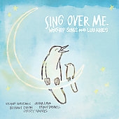 Sing Over Me: Worship Songs And Lullabies
