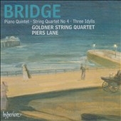 F.Bridge: Piano Quintet H.49a, Three Idylls H.67, String Quartet No4 H.188 / Goldner String Quartet, Piers Lane