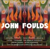 JOHN FOULDS:DYNAMIC MODE/DYNAMIC TIMBRE/DYNAMIC RHYTHM/ETC:SAKARI ORAMO(cond)/CITY OF BIRMINGHAM SYMPHONY ORCHESTRA/ETC JOHN FOULDS:DYNAMIC MODE/DYNAMIC TIMBRE/DYNAMIC RHYTHM/ETC:SAKARI ORAMO(cond)/CITY OF BIRMINGHAM SYMPHONY ORCHESTRA/ETC