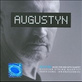 Rafal Augustyn: Music For and With Quartet Rafal Augustyn: Music For and With Quartet