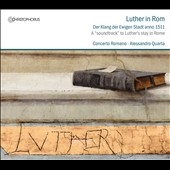 Luther in Rom - Der Klang der Ewigen Stadt anno 1511