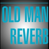 Old Man Reverb