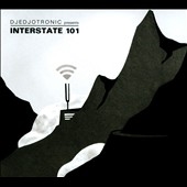 Djedjotronic Presents Interstate 101 Djedjotronic Presents Interstate 101