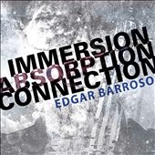 Immersion, Absorption, Connection: Edgar Barroso