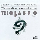 Trio Basso Vol 1- Huber, Kagel, Rihm, Kalitszke