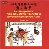 Popular Pipa Music: King Chu Doffs His Armour Popular Pipa Music: King Chu Doffs His Armour