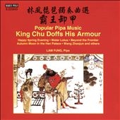 Popular Pipa Music: King Chu Doffs His Armour