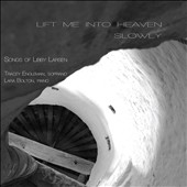 Lift Me into Heaven Slowly: Songs of Libby Larsen
