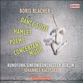 Boris Blacher: Dance Suite; Hamlet; Poeme; Concertant Music
