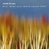 Music for you:What does your world sound like?