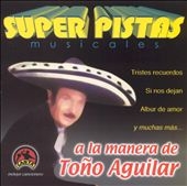 Grupo Musical De Exitos/Super Pistas: Tono Aguilar