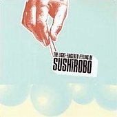 The Light-Fingered Feeling Of Sushirobo