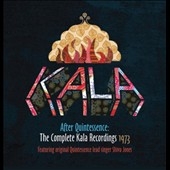 After Quintessence : The Complete Kala Recordings 1973