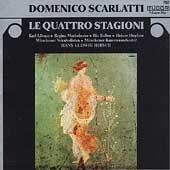 Domenico Scarlatti: Le Quattro Stagioni Domenico Scarlatti: Le Quattro Stagioni