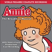 Annie - The Broadway Musical : 30th Anniversary Production (Musical/Original Cast Recording) Annie - The Broadway Musical : 30th Anniversary Production (Musical/Original Cast Recording)