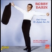 Bobby Darin/Don't Dream of Anybody But Me : The First Three Albums Plus  Bonus Singles