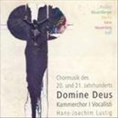 Domine Deus: Chormusik des 20. und 21. Jahrhunderts Domine Deus: Chormusik des 20. und 21. Jahrhunderts