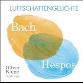 Luftschattengelichte - Bach, Hespos