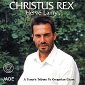 Christus Rex - A Tenor's Tribute to Gregorian Chant / Lamy Christus Rex - A Tenor's Tribute to Gregorian Chant / Lamy