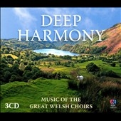Deep Harmony: Music of the Great Welsh Choirs
