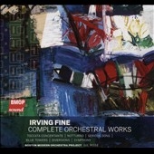 Irving Fine: Complete Orchestral Works Irving Fine: Complete Orchestral Works