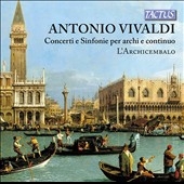 Vivaldi: Concerti e Sinfonie per Archi e Continuo Vivaldi: Concerti e Sinfonie per Archi e Continuo